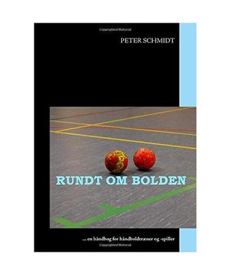 Rundt om bolden: ... en håndbog for håndboldtræner og -spiller: ... en håndb