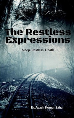 The Restless Expressions Sleep. Restless. Death Er. Avash Kumar Saha Taschenbuch
