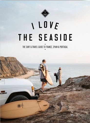 I Love the Seaside - France, Spain & Portugal by Alexandra Gossink