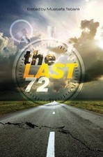 Last 72: Essays on Living the Last 72 Hours of Life by Mustafa Tabanli (English)