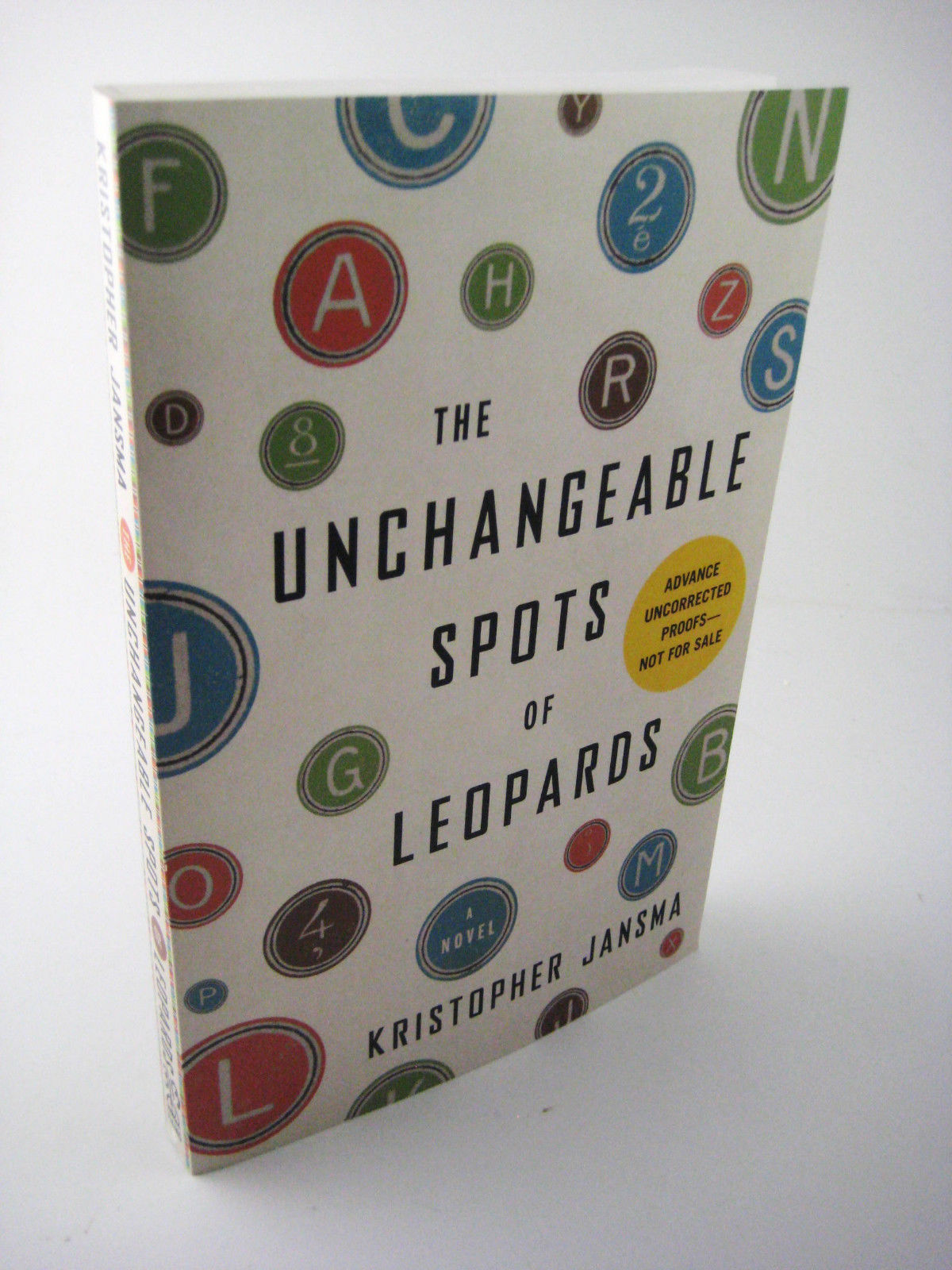 Unchangeable Spots Leopards Kristopher Jansma Uncorrected Proof 1st Edition