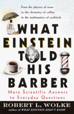 What Einstein Told His Barber: More Scientific Answers to Everyday Qu - GOOD