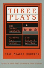 THREE PLAYS: THE BROKEN CALABASH / PARABLES FOR A SEASON / By Tess Akaeke NEW