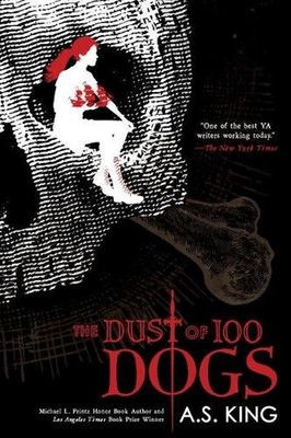 The Dust of 100 Dogs by A.S. King (English) Paperback Book