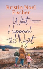 What Happened That Night: A gripping, emotional page-turner
