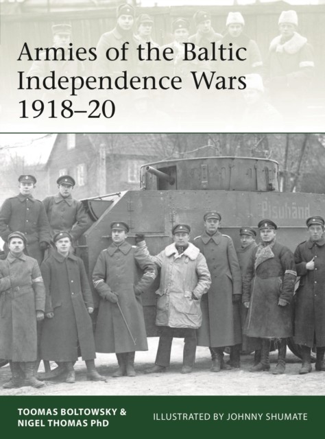 Armies of the Baltic Independence Wars 1918–20 by Nigel Thomas (Paperback Book)
