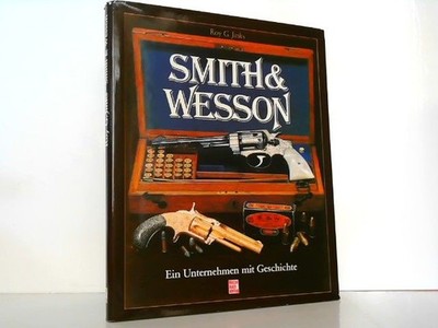 Smith & Wesson - Ein Unternehmen mit Geschichte. Jinks, Roy G.: