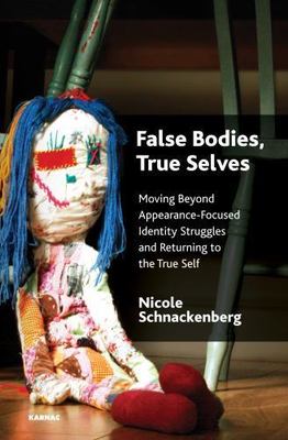 False Bodies, True Selves : Moving Beyond Appearance-Focused Identity Struggl...