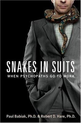Snakes in Suits: When Psychopaths Go to Work, Paul Babiak, Robert D. Hare, Accep