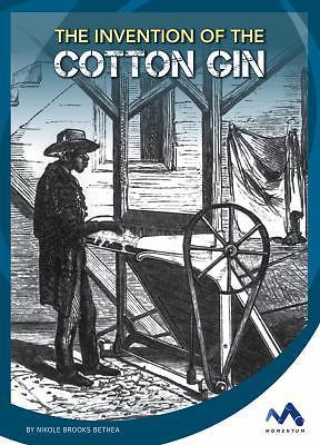 The Invention of the Cotton Gin by Bethea, Nikole Brooks