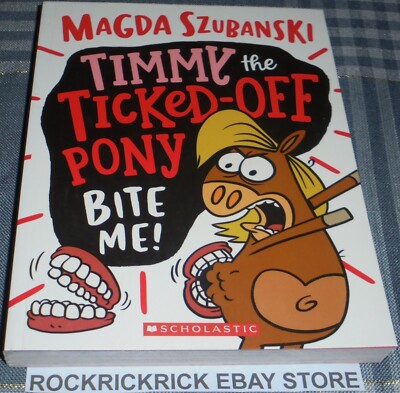 TIMMY THE TICKED-OFF PONY BITE ME! BOOK BY MAGDA SZUBANSKI 14CM X 18CM BRAND NEW