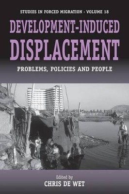 DEVELOPMENT-INDUCED DISPLACEMENT: PROBLEMS, POLICIES AND By Chris De Wet *VG+*