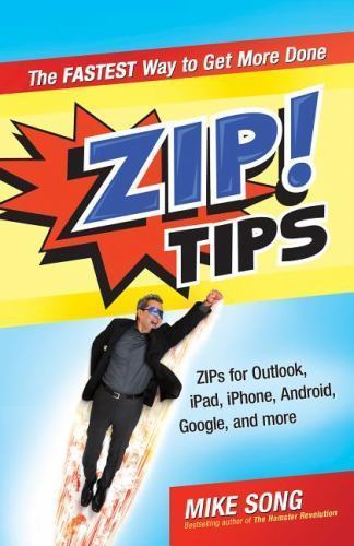 ZIP! Tips: The Fastest Way to Get More Done [ Song, Mike ] Used - Very Good