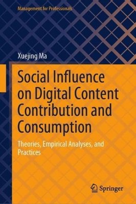 Social Influence on Digital Content Contribution and Consumption: Theories, Empi