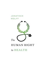 THE HUMAN RIGHT TO HEALTH (NORTON GLOBAL ETHICS SERIES) By Jonathan Wolff *Mint*