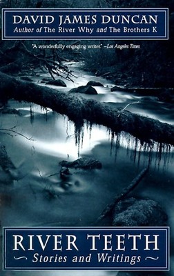 River Teeth: Stories and Writings - Duncan, David James - Good - See conditi...