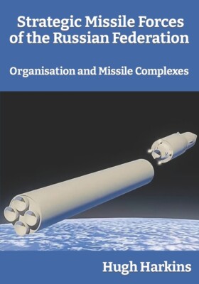 Strategic Missile Forces Of The Russian Federation: Organisation And Missil...
