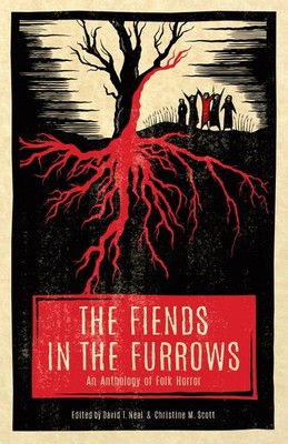 The Fiends in the Furrows: An Anthology of Folk Horror