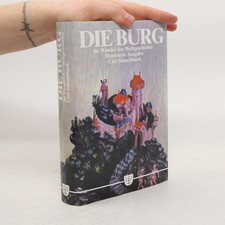 Die Burg im Wandel der Weltgeschichte - Illustrierte Ausgabe