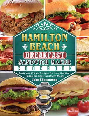 Hamilton Beach Breakfast Sandwich Maker Cookbook | John Champagne | Buch | 2021