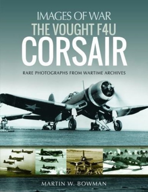 The Vought F4U Corsair by Martin Bowman (Paperback Book)
