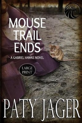 Paty Jager Christin Mouse Trail Ends: Large Print: 2 (Gabriel Hawk (Taschenbuch)