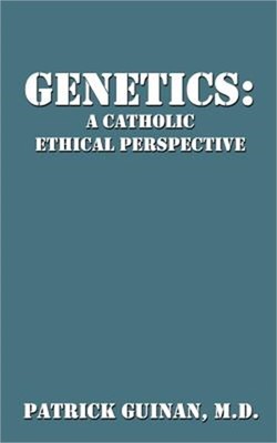 Genetics: A Catholic Ethical Perspective (Paperback or Softback)