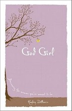 God Girl : Becoming The Woman You're Meant To Be by Hayley Dimarco (2009, Hardco