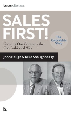 Sales First!: Growing Our Company The Old-Fashioned Way, The Colormatrix St...