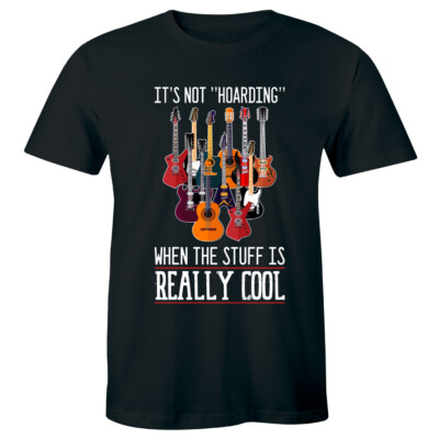 It's Not Hoarding When The Stuff Is Really Cool Men's T-Shirt Guitar Lover Tee