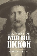 The West of Wild Bill Hickok, Joseph G. Rosa (author)