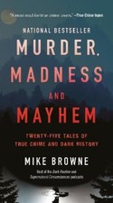 Mike Browne Murder, Madness & Mayhem (Paperback) (UK IMPORT)