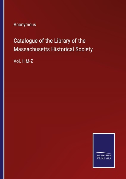 Catalogue Of The Library Of The Massachusetts Historical Society Anonymous-image