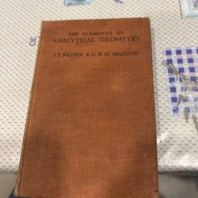 Elements of Analytical Geometry: Complete w.ans By J.T. Brown, C.W.M. Manson