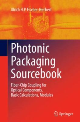 Photonic Packaging Sourcebook: Fiber-Chip Coupling for Optical Components, Basic