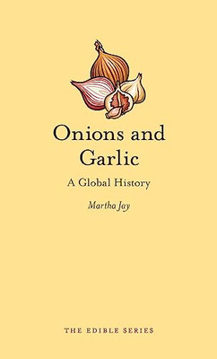 Onions and Garlic: A Global History (Edible) - HardBack NEW Martha Jay  15-Apr-1