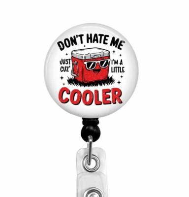 Don t Hate Me Just Cuz I m A Little Cooler Funny Retractable Badge Reel