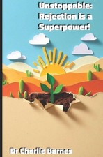 Unstoppable: Rejection is a Superpower! by Charlie Barnes Paperback Book