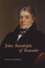John Randolph of Roanoke (Southern Biography Series)