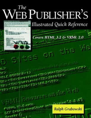 Grabowski - Web Publisher S Illustrated Quick Reference  Covers HTML 3 - X555z