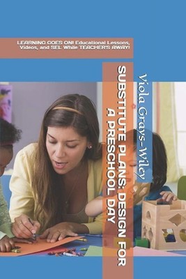 Substitute Plans: DESIGN FOR A PRESCHOOL DAY: LEARNING GOES ON! Educational Less