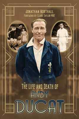 The Life and Death of Andy Ducat - Arsenal Aston Villa Surrey CCC biography