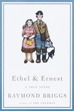 ETHEL AND ERNEST: A TRUE STORY By Raymond Briggs - Hardcover