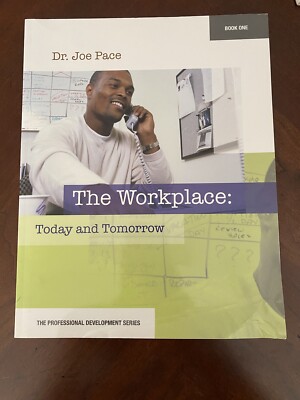 The Workplace: Today and Tomorrow by Dr. Joe Pace (Book One) 2006