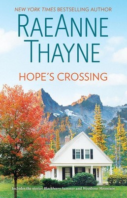 Hope's Crossing/Blackberry Summer/Woodrose Mountain by RaeAnne Thayne Paperback 