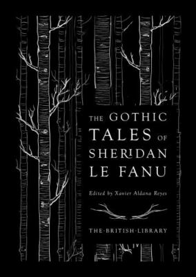 The Gothic Tales of Sheridan Le Fanu (British Library Hardback Classics), Sherid
