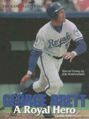 George Brett: A Royal Hero by Kansas City Star: Used