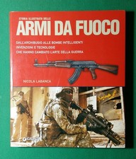 STORIA ILLUSTRATA DELLE ARMI DA FUOCO NICOLA LABANCA GIUNTI EDITORE