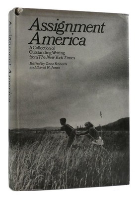 Gene Roberts, David R. Jones ASSIGNMENT AMERICA; A COLLECTION OF OUTSTANDING WRI