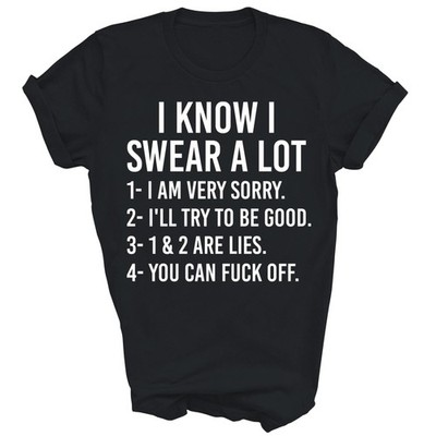 I Know I Swear A Lot I Am Very Sorry Funny Unisex Shirt Gift T-Shirt
